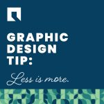 Blue background with white text "Graphic Design Tip: Less is more."