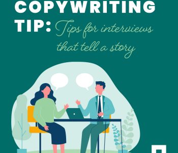 Copywriting Tip: tips for interviews that tell a story