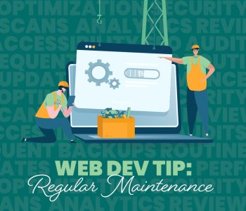 Web Dev. Tip: Regular Maintenance