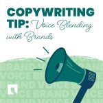 Illustration with a copywriting tip that reads: “Copywriting Tip: Voice Blending with Brands.” A teal megaphone appears below the text with lines indicating sound, over a green background patterned with repeated words “BRAND VOICE.” A small white corner bracket icon is visible on the left side.