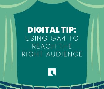 Illustration of a stage framed by green curtains and viewed from an empty theater audience. Text on stage reads: “DIGITAL TIP: Using GA4 to reach the right audience.” A small white Green Closet Creative icon logo appears below the text.