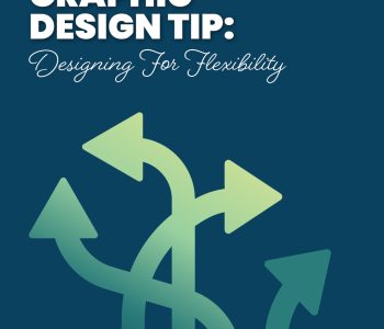 A graphic featuring the text “Graphic Design Tip: Designing For Flexibility” on a dark blue background. Below the text are five overlapping green arrows bending and pointing in different directions, representing adaptability. A small square Green Closet Creative icon logo mark appears in the bottom-right corner.